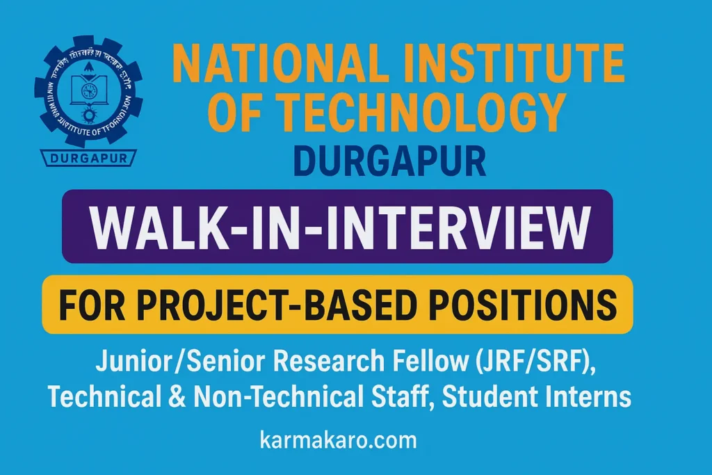 NIT Durgapur Recruitment 2025: Walk-in for JRF/SRF & Technical Staff – Full Details