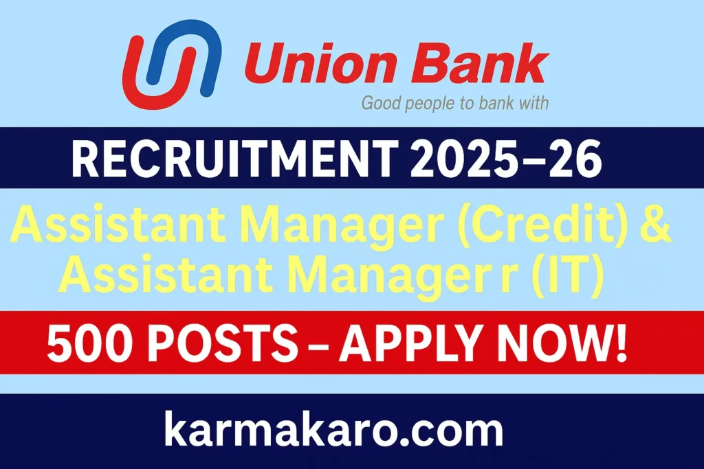 Union Bank Recruitment 2025–26: Apply Now for 500 Assistant Manager Posts