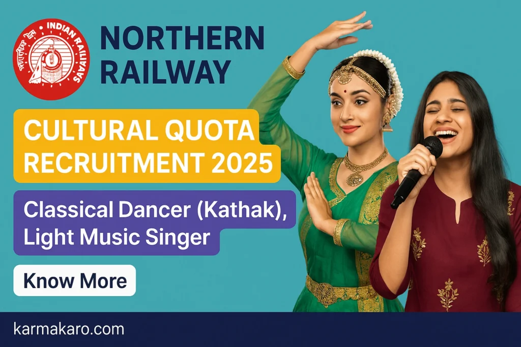 Northern Railway Cultural Quota Recruitment 2025: Apply for Classical Dancer & Light Music Singer Posts