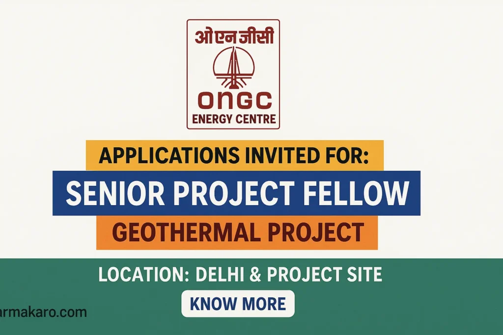 ONGC Energy Centre Recruitment 2025: Apply for Senior Project Fellow Post in Geothermal Project