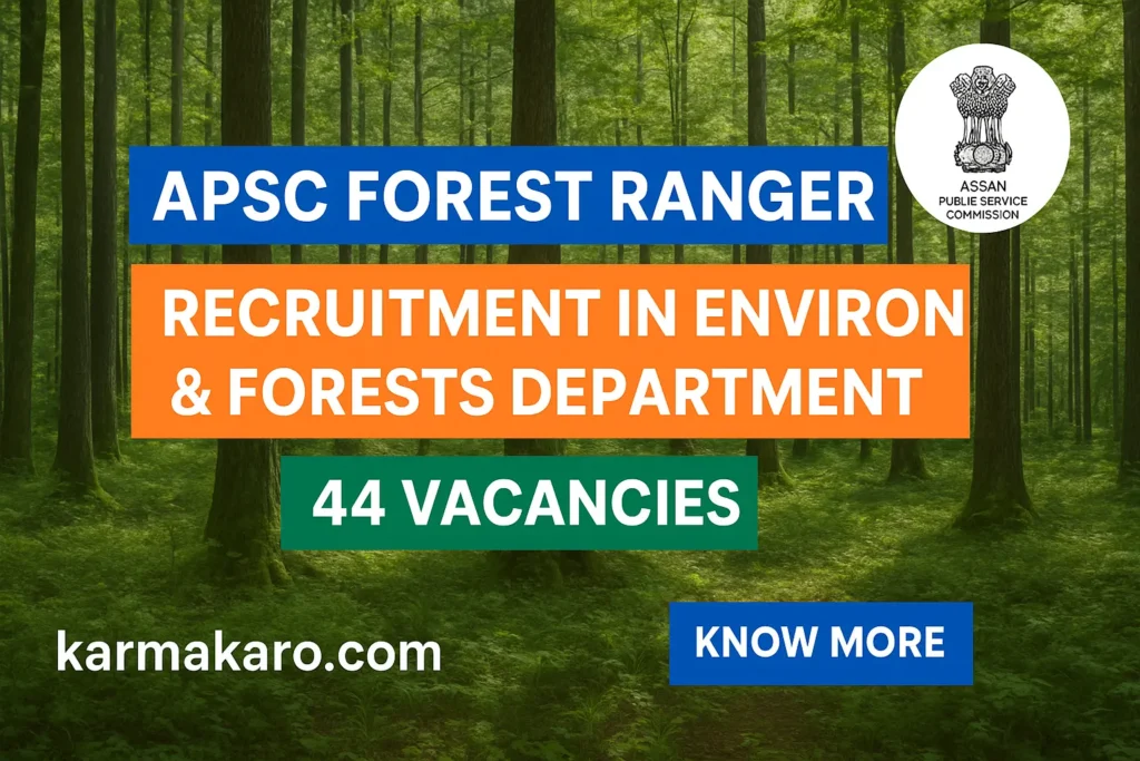 APSC Forest Ranger Recruitment 2025 Apply Online for 44 Posts in Assam Forest Service