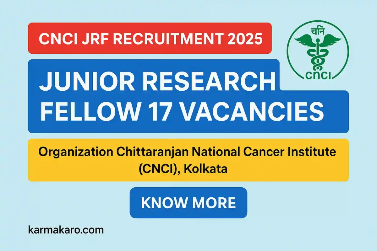 CNCI Kolkata NET-JRF Recruitment 2025 - Apply for 17 Junior Research Fellow Vacancies