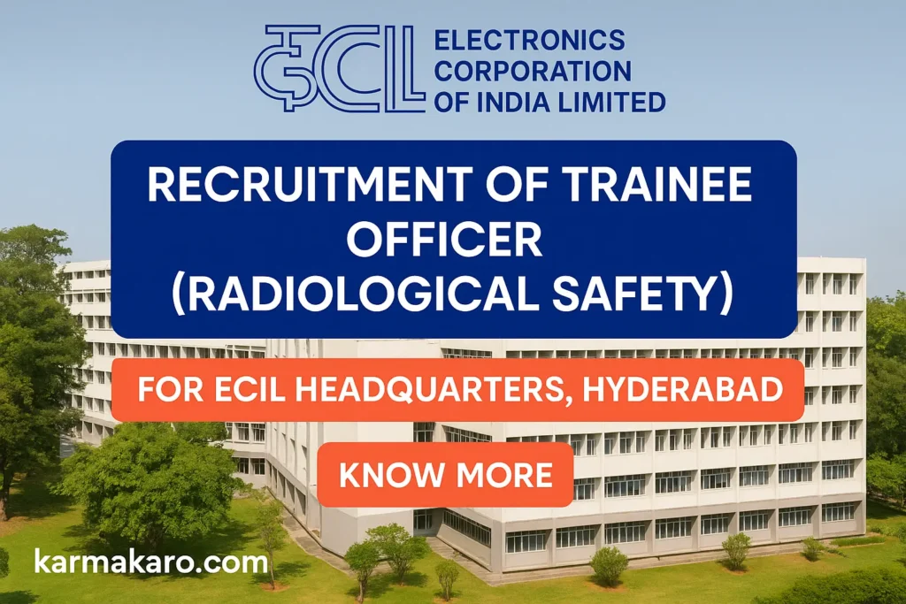 ECIL Trainee Officer (Radiological Safety) Recruitment 2025 Notification Out