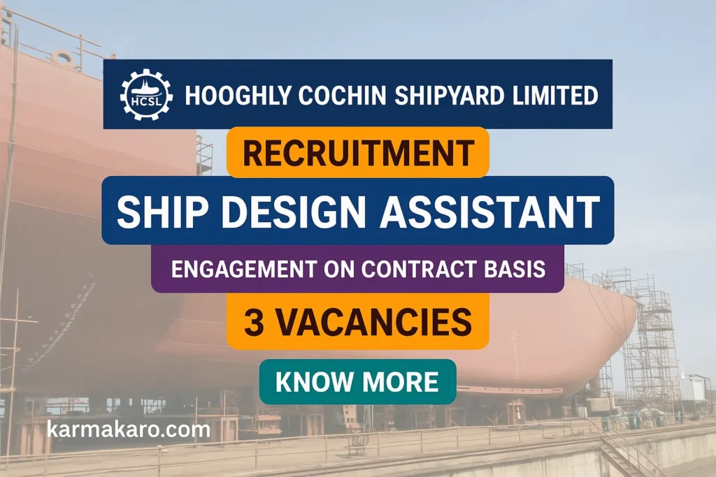 Hooghly Cochin Shipyard Limited (HCSL) Recruitment 2025 for Ship Design Assistants