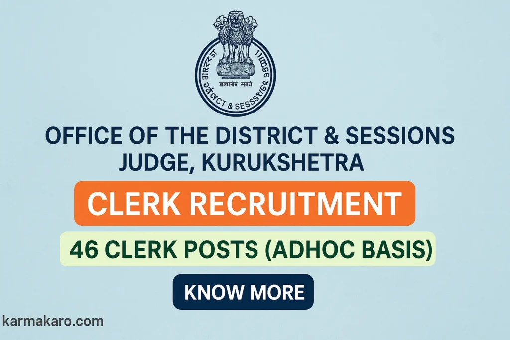 Kurukshetra District Court Clerk Recruitment 2025 46 Adhoc Clerk Posts, Apply by 27 June