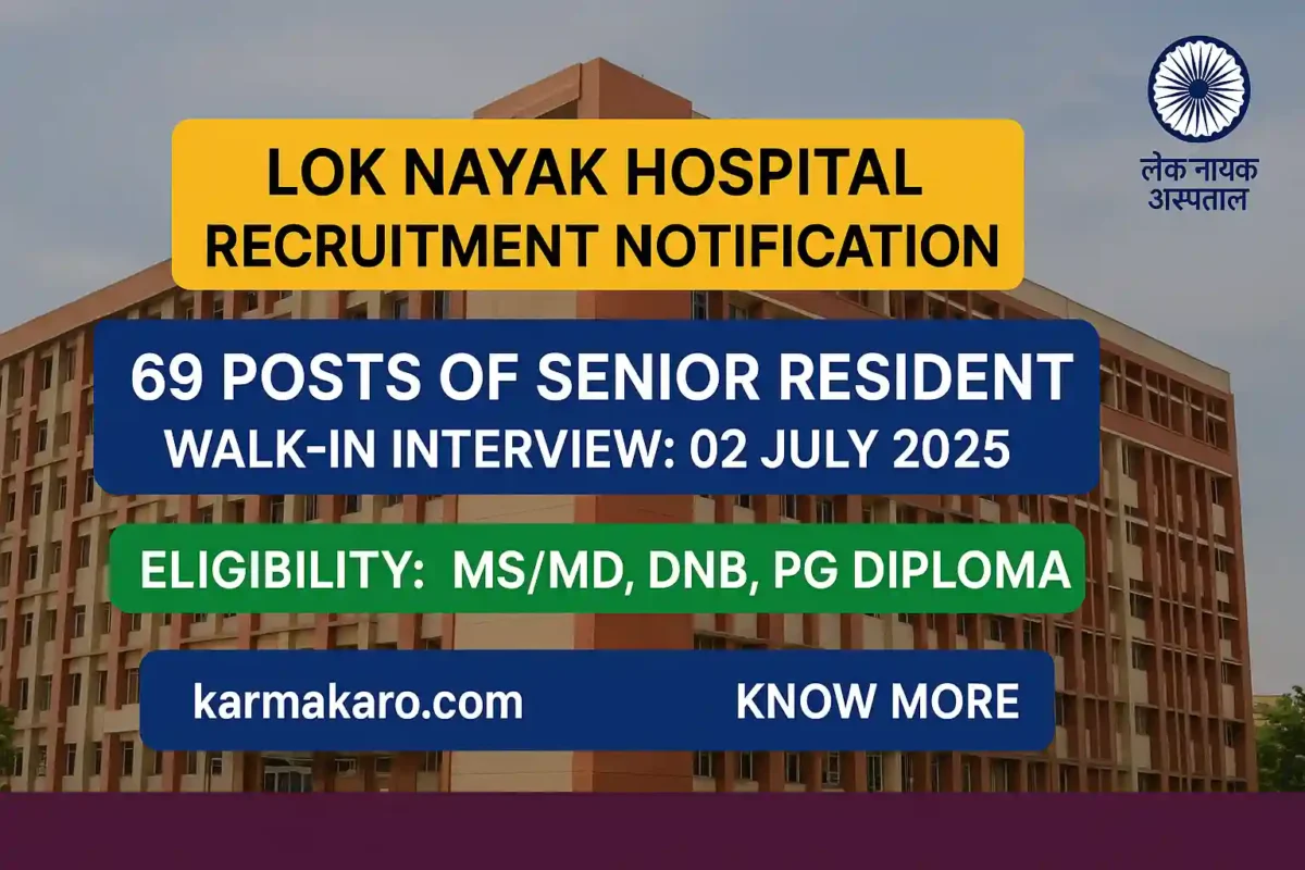 Lok Nayak Hospital Recruitment 2025 Walk-in for 69 Senior Resident Posts