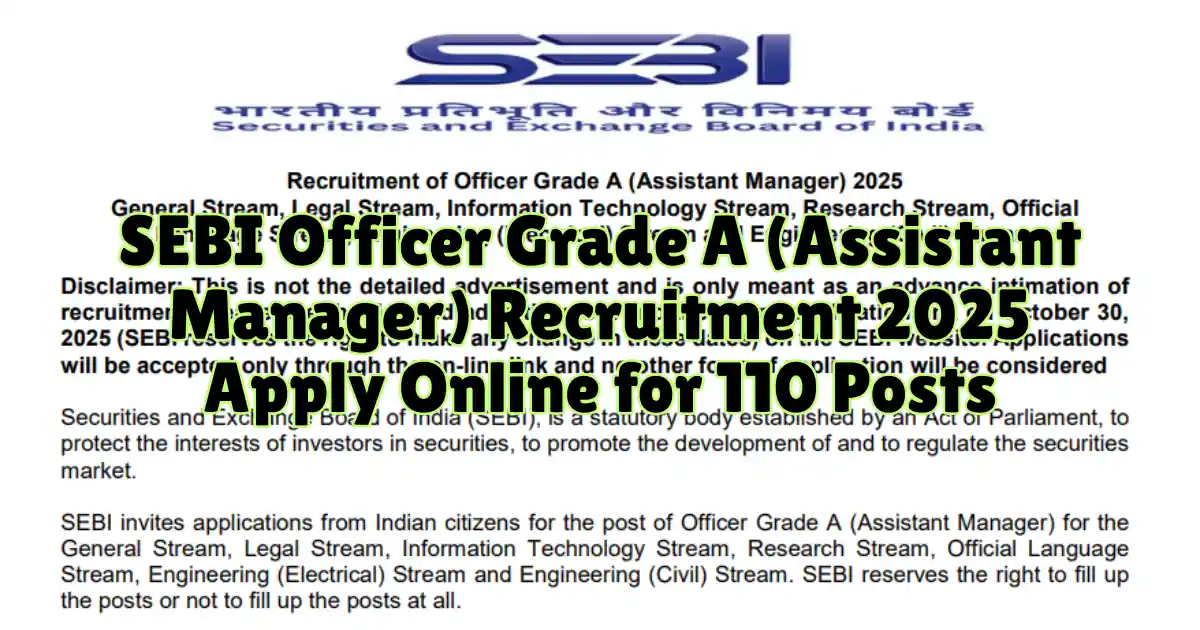 SEBI Officer Grade A (Assistant Manager) Recruitment 2025 Apply Online for 110 Posts