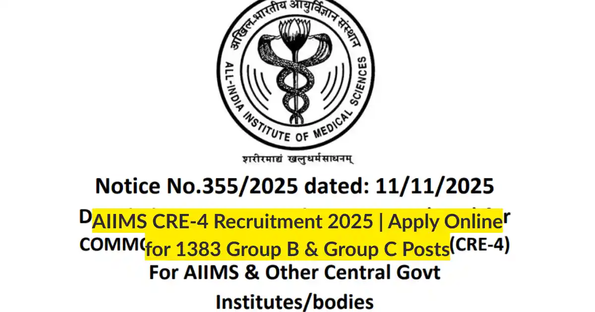 AIIMS CRE-4 Recruitment 2025 Apply Online for 1383 Group B & Group C Posts