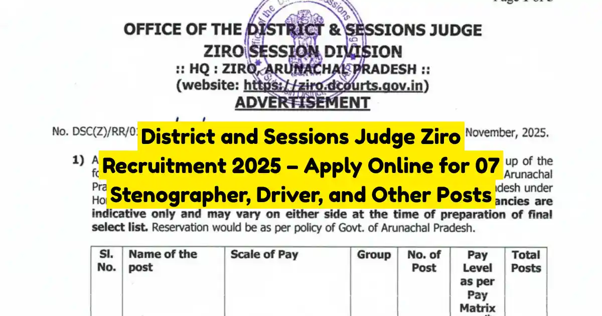 District and Sessions Judge Ziro Recruitment 2025 Apply Online for 07 Stenographer, Driver, and Other Posts